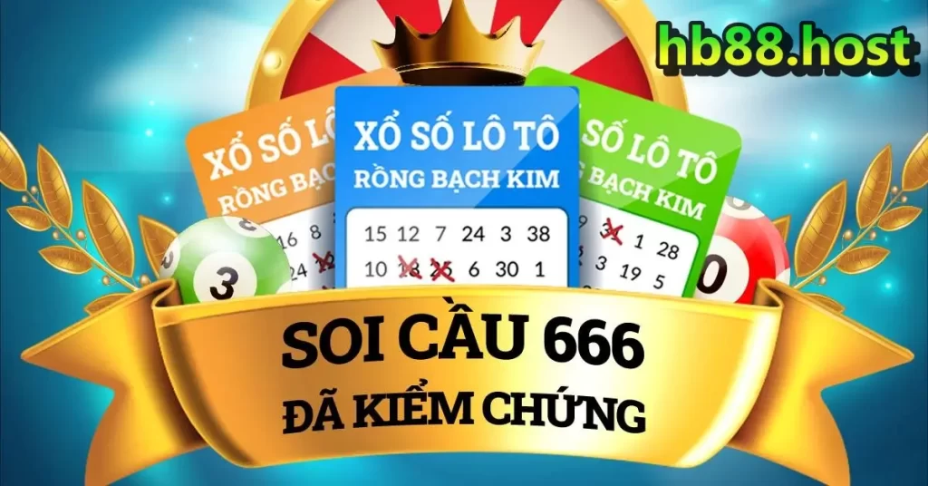 Soi cầu 666 để sở hữu dàn đề dễ trúng nhất tại HB88